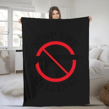 Discover Stop The Killing! (Gun Reform / No Weapons / 2C) Fleece Blankets
