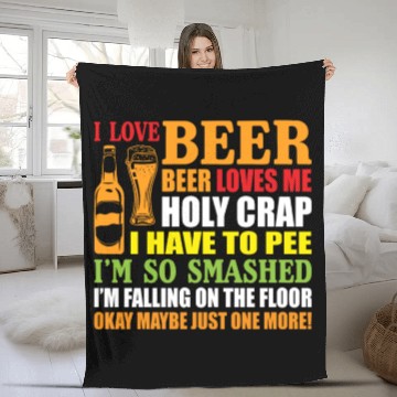 Discover I Love Beer Beer Loves Me Holy Crap I Have To Pee Fleece Blankets