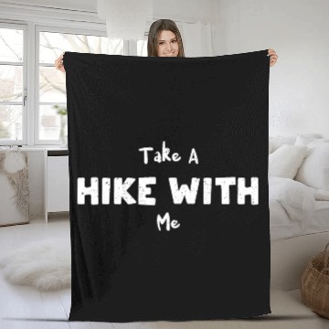 Discover Take A Hike With Me - Hiking Fleece Blankets