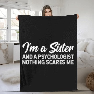 Discover I'm A Sister And A Psychologist Nothing Scares Me Fleece Blankets
