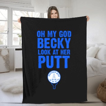 Discover Oh My God Becky Look At Her Putt Driller Golf Fleece Blankets
