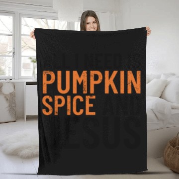 Discover All I Need Is Pumpkin Spice And Jesus Thanksgiving Fleece Blankets