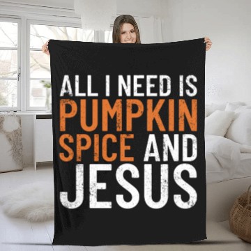 Discover All I Need Is Pumpkin Spice And Jesus Thanksgiving Fleece Blankets