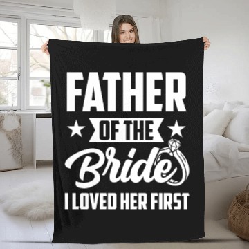Discover Father of The Bride I Loved Her First Wedding Fleece Blankets