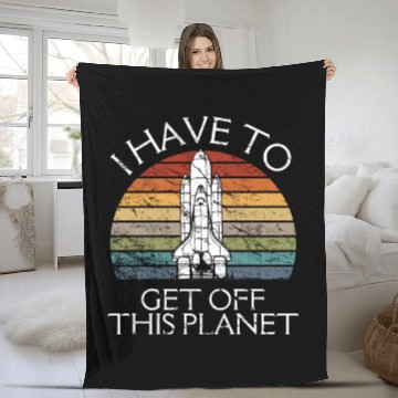 Discover I Have To Get Off This Planet Funny Sarcastic Mayb Fleece Blankets