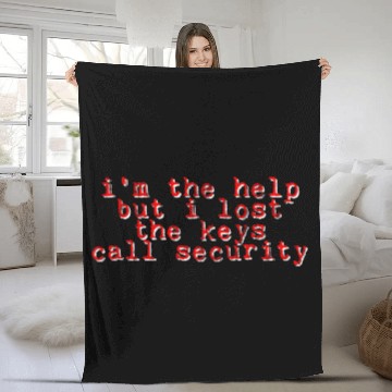 Discover I'm The Help But I Lost The Keys, Call Security 3 Fleece Blankets