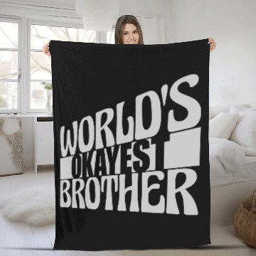 Discover Worlds okayest Brother family Fleece Blankets