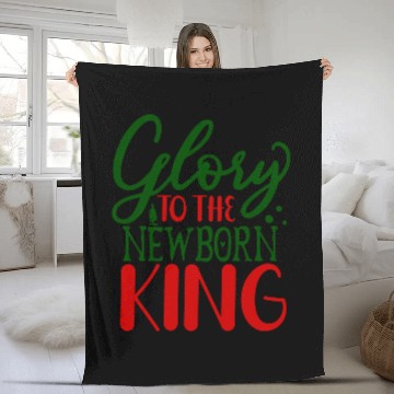 Discover Glory To The Newborn king Fleece Blankets