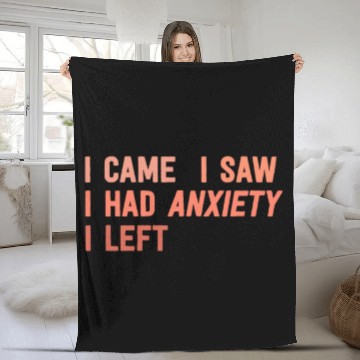 Discover I Came I Saw I Had Anxiety I Left Funny Introvert Fleece Blankets