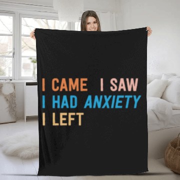 Discover I Came I Saw I Had Anxiety I Left Funny Introvert Fleece Blankets