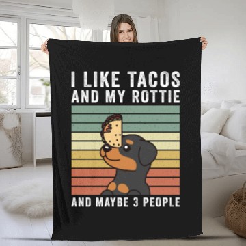 Discover I Like Tacos And My Rottweiler And Maybe 3 People Fleece Blankets