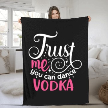 Discover Trust Me You Can Dance Vodka Fleece Blankets