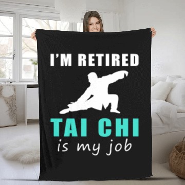 Discover I'M Retired Tai-Chi Is My Job Fleece Blankets