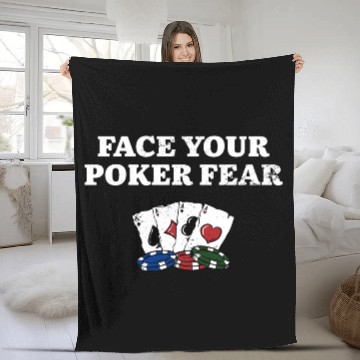 Discover Face Your Poker Fear Gambler Poker Player Gambling Fleece Blankets