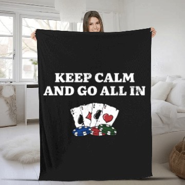 Discover Keep Calm and Go All In Gambler Poker Gambling Fleece Blankets