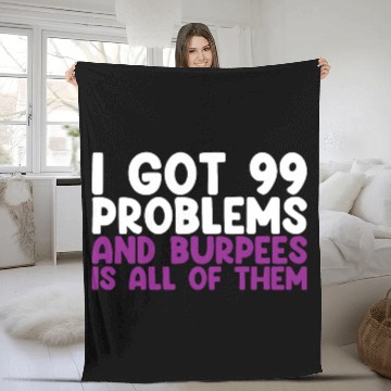 Discover I Got 99 Problems And Burpees Is All Of Them Fleece Blankets
