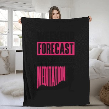 Discover Weekend Forecast 100% Chance Of Meditation Meditat Fleece Blankets