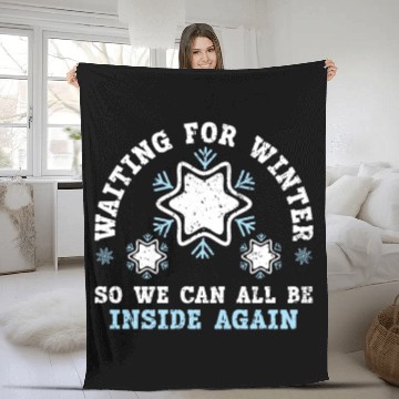 Discover Waiting For Winter So We Can All Be Inside Again Fleece Blankets