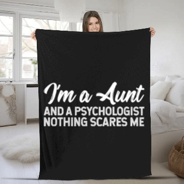 Discover I'm A Aunt And A Psychologist Nothing Scares Me Fleece Blankets