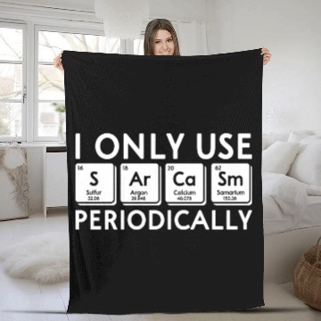 Discover I Only Use Sarcasm Periodically Periodic Table Sci Fleece Blankets