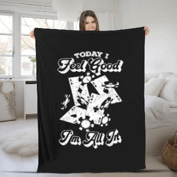 Discover Poker Today I Feel Good I'm All In - Poker Playing Fleece Blankets