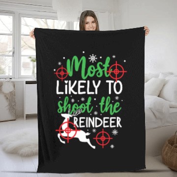 Discover Christmas Most Likely To Shoot Reindeer Xmas Gift Fleece Blankets