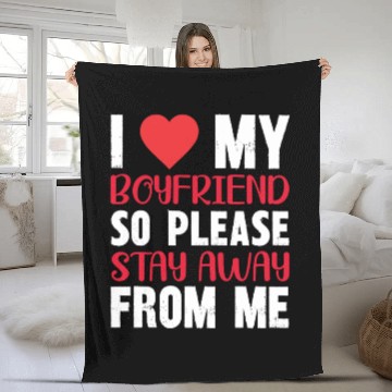Discover I LOVE MY BOYFRIEND So Stay Away From Me Fleece Blankets