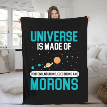 Discover Universe Is Made Of Morons Outerspace Astronomy Fleece Blankets