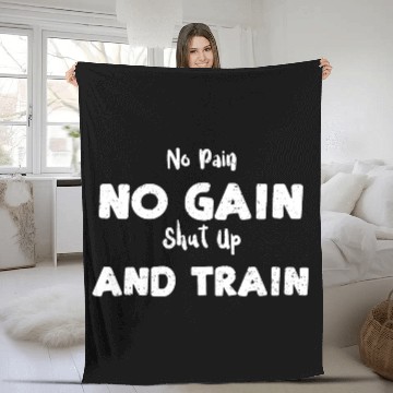 Discover No Pain No Gain Shut Up And Train Fleece Blankets