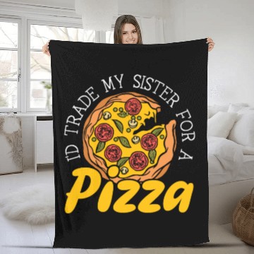 Discover I'd Trade My Sister For Pizza Eater Italian Dish Fleece Blankets