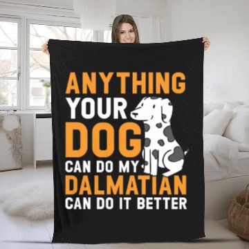 Discover My Dalmatian Can Do It Better Dog Lover Puppy Fleece Blankets