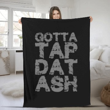 Discover Gotta Tap Dat Ash 2 Fleece Blankets
