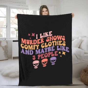 Discover Murder Shows, Comfy Clothes and Maybe Like 3 Peopl Fleece Blankets