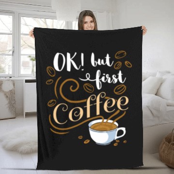 Discover Ok But First Coffee For Coffee Lover Fleece Blankets