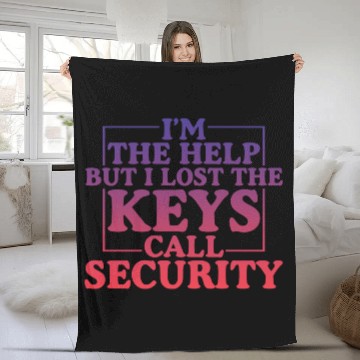 Discover I'm The Help But I Lost The Keys, Call Security 4 Fleece Blankets