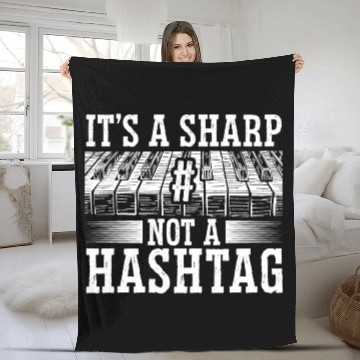 Discover It's A Sharp Not A Hashtag Piano Musician Fleece Blankets