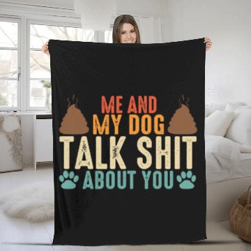 Discover Me and my dog talk shit about you Fleece Blankets