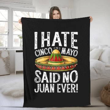 Discover I Hate Cinco de Mayo Said No Juan Ever Fleece Blankets Men