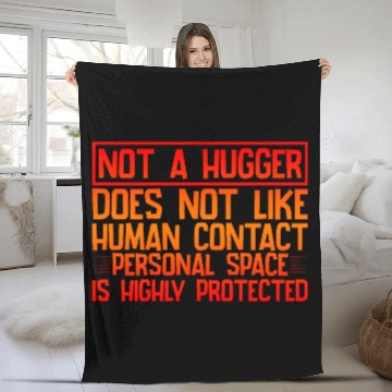 Discover Not A Hugger, Does Not Like Human Contact 4 Fleece Blankets
