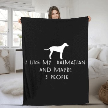 Discover I Like My Dalmatian And Maybe 3 People Funny quote Fleece Blankets