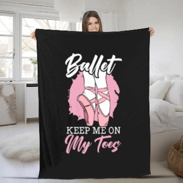 Discover Ballet Keep Me On My Toes Ballet Ballerina Fleece Blankets