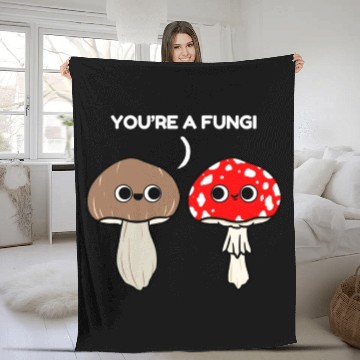 Discover You re A Fungi for Mushroom Lover Fleece Blankets