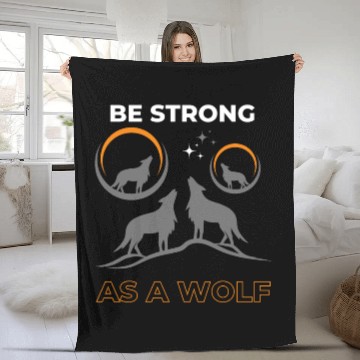 Discover Be Strong As A Wolf Fleece Blankets