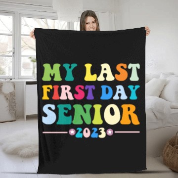 Discover My Last First Day Senior Class Of 2023 Back to Fleece Blankets