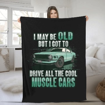 Discover I maybe old muscle car for Classic Race Car Lover Fleece Blankets