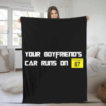 Discover Your Boyfriends Car Runs On 87 Octane Funny Joke C Fleece Blankets