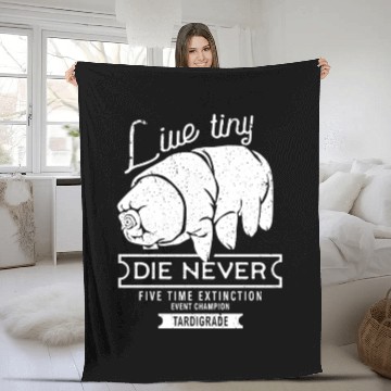 Discover Live Tiny Die Never Funny Tardigrade Science Lover Fleece Blankets