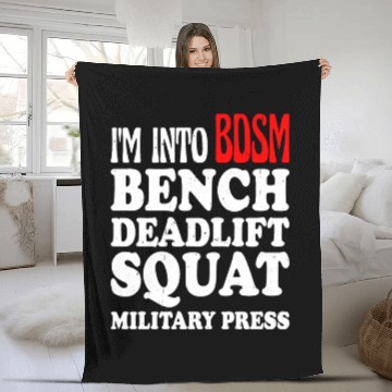Discover Im Into BDSM Bench Squat Deadlift Military Press13 Fleece Blankets