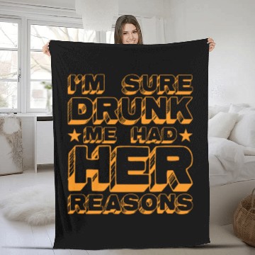 Discover I'm Sure Drunk Me Had Her Reasons 20 Fleece Blankets