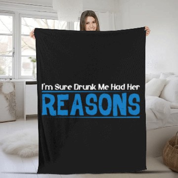 Discover I'm Sure Drunk Me Had Her Reasons 16 Fleece Blankets
